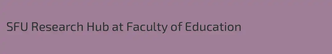 SFU Research Hub at Faculty of Education